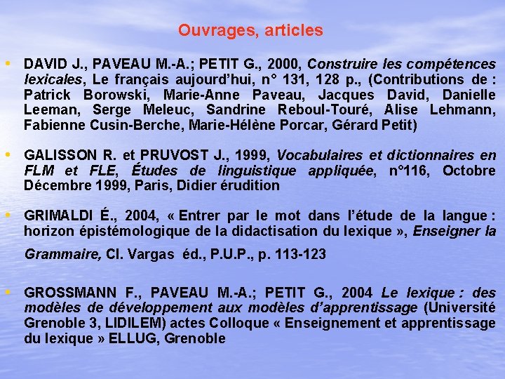 Ouvrages, articles • DAVID J. , PAVEAU M. -A. ; PETIT G. , 2000, Ouvrages, articles • DAVID J. , PAVEAU M. -A. ; PETIT G. , 2000,