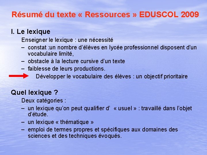 Résumé du texte « Ressources » EDUSCOL 2009 I. Le lexique Enseigner le lexique Résumé du texte « Ressources » EDUSCOL 2009 I. Le lexique Enseigner le lexique