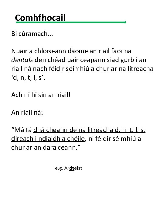 Comhfhocail Bí cúramach. . . Nuair a chloiseann daoine an riail faoi na dentals