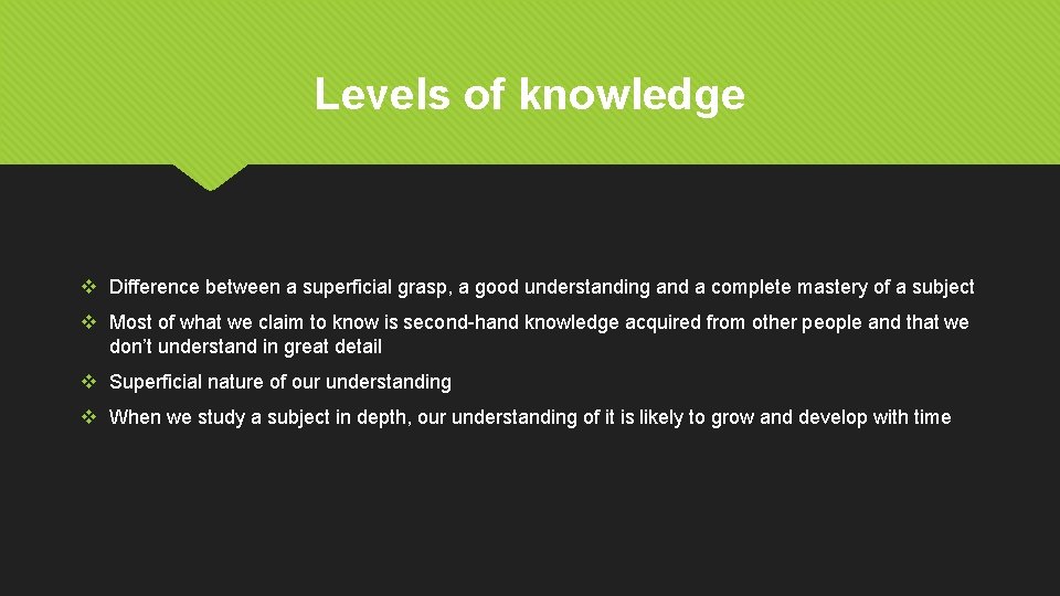 Levels of knowledge v Difference between a superficial grasp, a good understanding and a