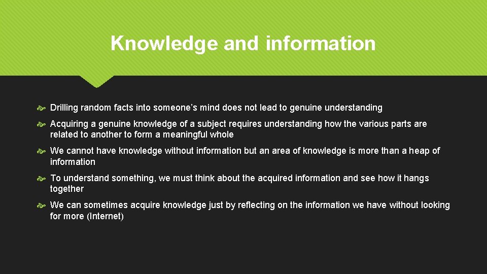 Knowledge and information Drilling random facts into someone’s mind does not lead to genuine