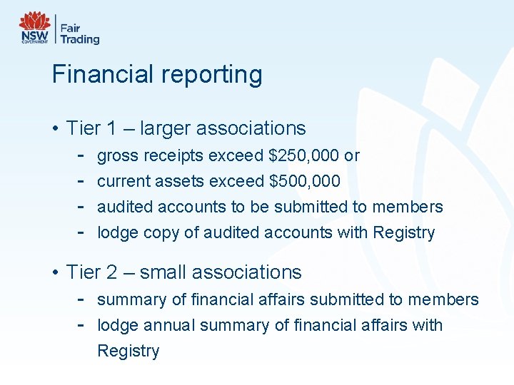Financial reporting • Tier 1 – larger associations - gross receipts exceed $250, 000