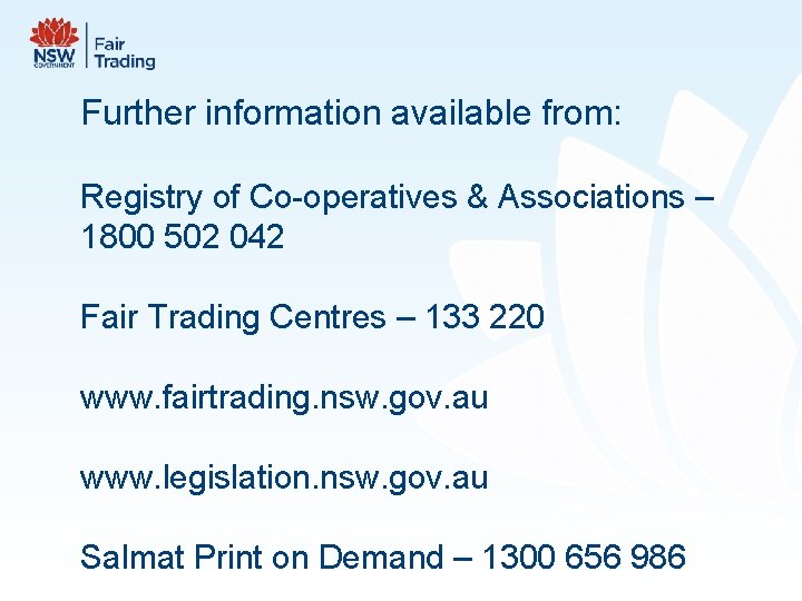 Further information available from: Registry of Co-operatives & Associations – 1800 502 042 Fair