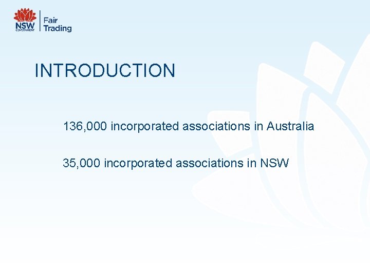 INTRODUCTION 136, 000 incorporated associations in Australia 35, 000 incorporated associations in NSW 