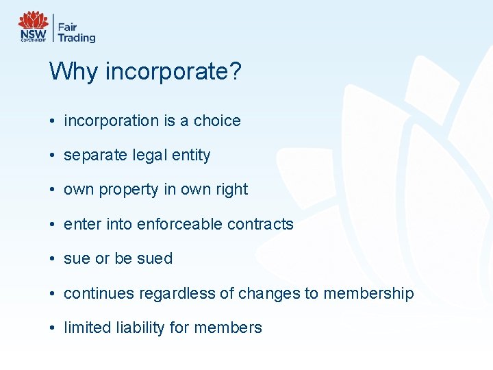 Why incorporate? • incorporation is a choice • separate legal entity • own property