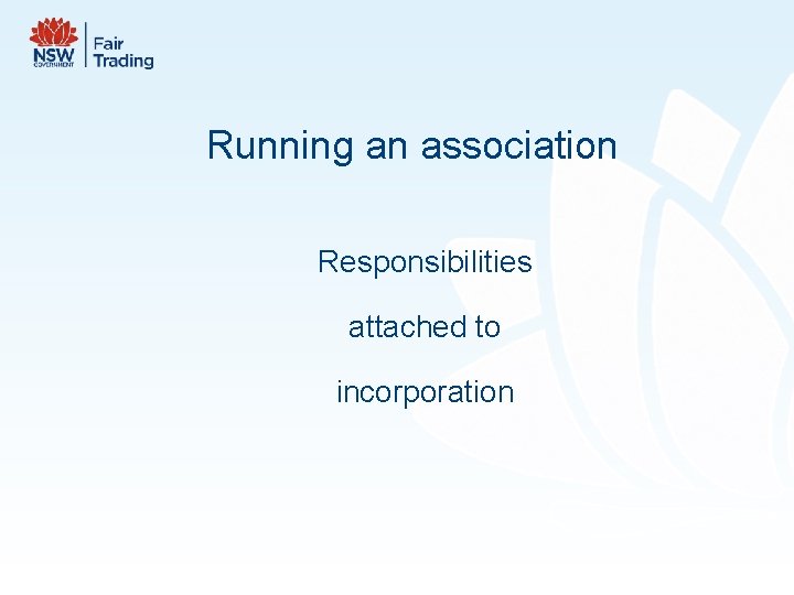 Running an association Responsibilities attached to incorporation 