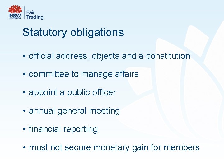 Statutory obligations • official address, objects and a constitution • committee to manage affairs