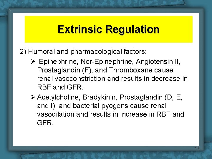 Extrinsic Regulation 2) Humoral and pharmacological factors: Ø Epinephrine, Nor-Epinephrine, Angiotensin II, Prostaglandin (F), Extrinsic Regulation 2) Humoral and pharmacological factors: Ø Epinephrine, Nor-Epinephrine, Angiotensin II, Prostaglandin (F),