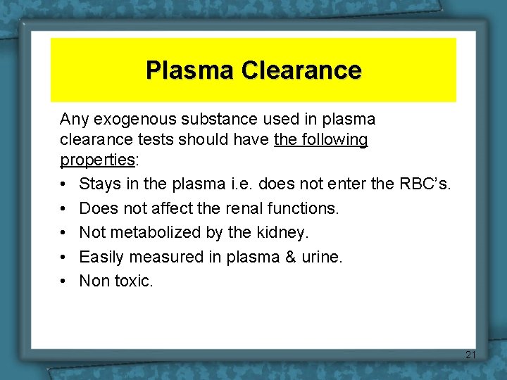 Plasma Clearance Any exogenous substance used in plasma clearance tests should have the following Plasma Clearance Any exogenous substance used in plasma clearance tests should have the following