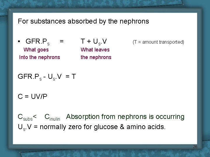 For substances absorbed by the nephrons • GFR. Ps = What goes Into the For substances absorbed by the nephrons • GFR. Ps = What goes Into the