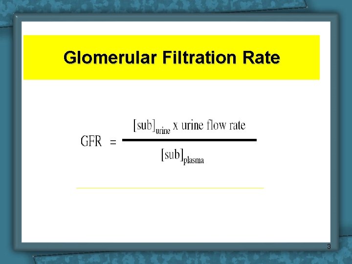 Glomerular Filtration Rate 3 Glomerular Filtration Rate 3