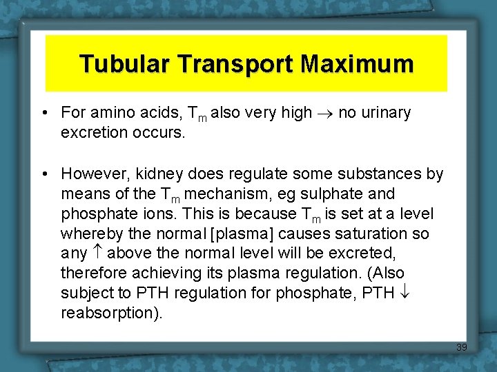 Tubular Transport Maximum • For amino acids, Tm also very high no urinary excretion Tubular Transport Maximum • For amino acids, Tm also very high no urinary excretion