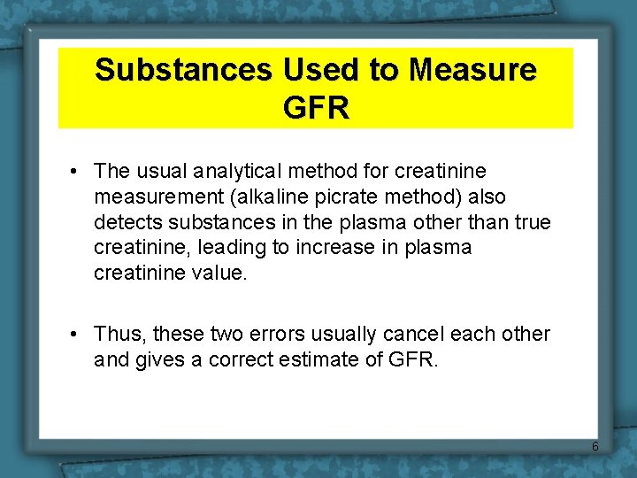 Substances Used to Measure GFR • The usual analytical method for creatinine measurement (alkaline Substances Used to Measure GFR • The usual analytical method for creatinine measurement (alkaline