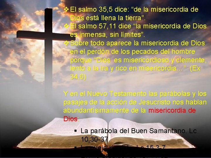 v. El salmo 35, 5 dice: “de la misericordia de Dios está llena la