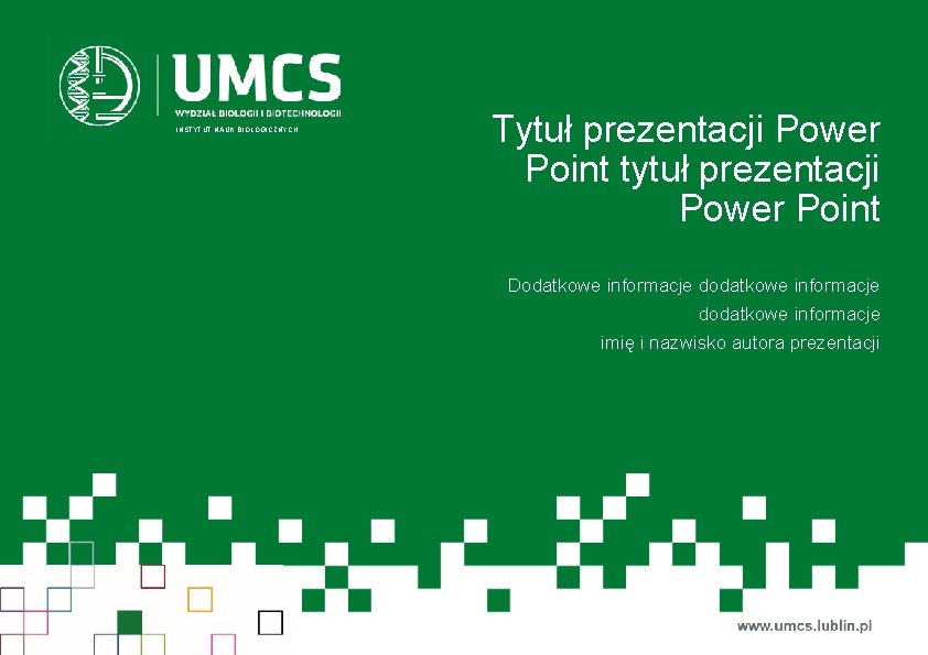 INSTYTUT NAUK BIOLOGICZNYCH Tytuł prezentacji Power Point tytuł prezentacji Power Point Dodatkowe informacje dodatkowe