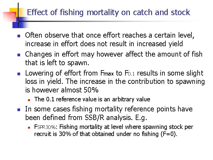 Effect of fishing mortality on catch and stock 26 Often observe that once effort