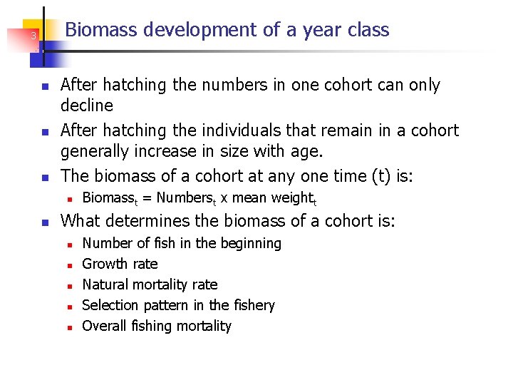 Biomass development of a year class 3 After hatching the numbers in one cohort