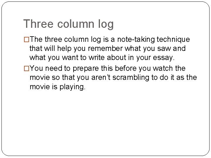 Three column log �The three column log is a note-taking technique that will help