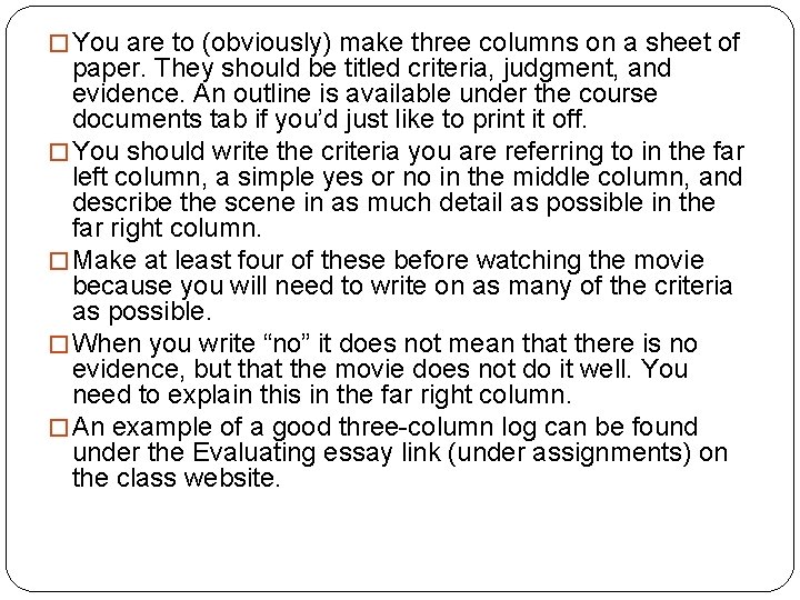 � You are to (obviously) make three columns on a sheet of paper. They