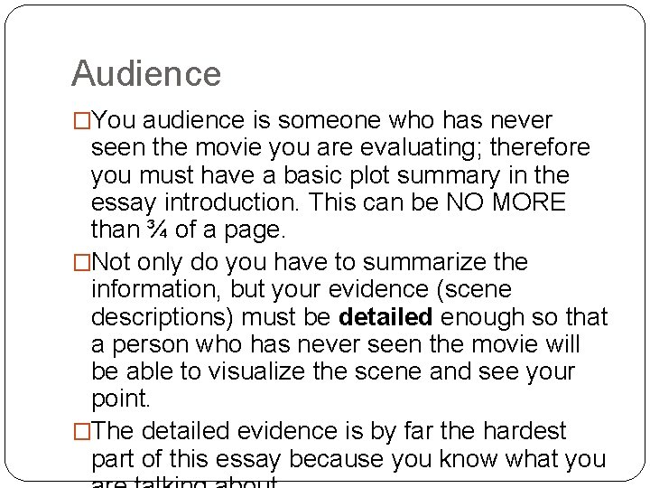 Audience �You audience is someone who has never seen the movie you are evaluating;