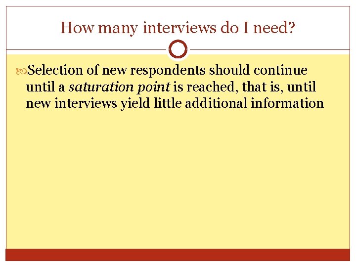 How many interviews do I need? Selection of new respondents should continue until a