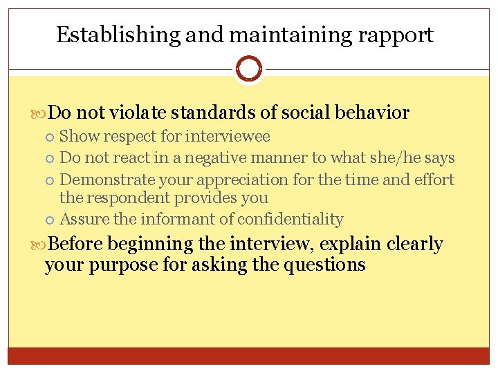 Establishing and maintaining rapport Do not violate standards of social behavior Show respect for