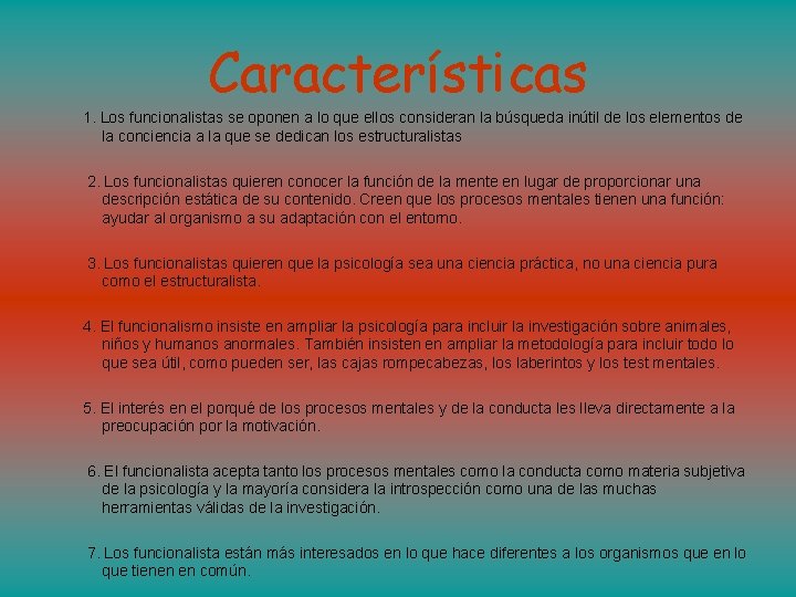 Características 1. Los funcionalistas se oponen a lo que ellos consideran la búsqueda inútil