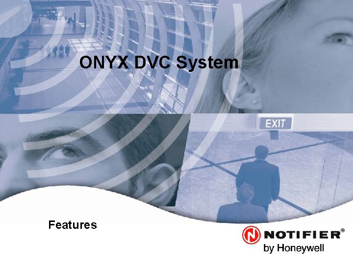 ONYX DVC System Leaders in Life. Safety. Technology. Features 