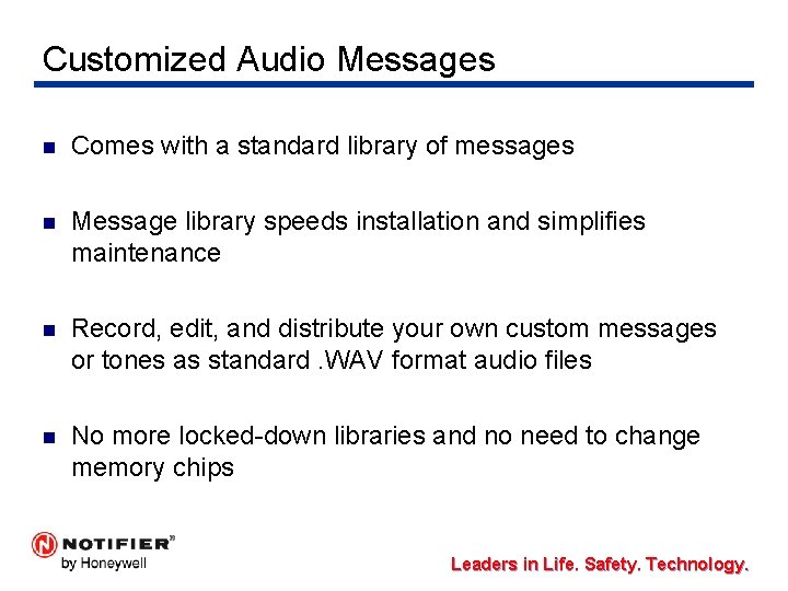 Customized Audio Messages n Comes with a standard library of messages n Message library