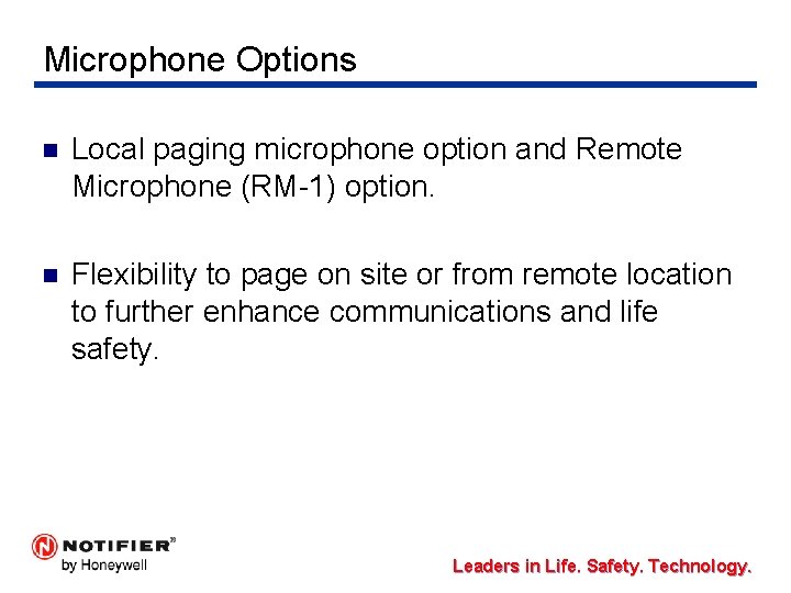 Microphone Options n Local paging microphone option and Remote Microphone (RM-1) option. n Flexibility