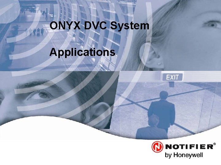 ONYX DVC System Applications Leaders in Life. Safety. Technology. 