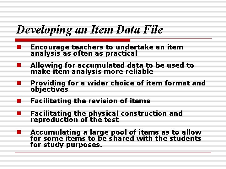 Developing an Item Data File n Encourage teachers to undertake an item analysis as