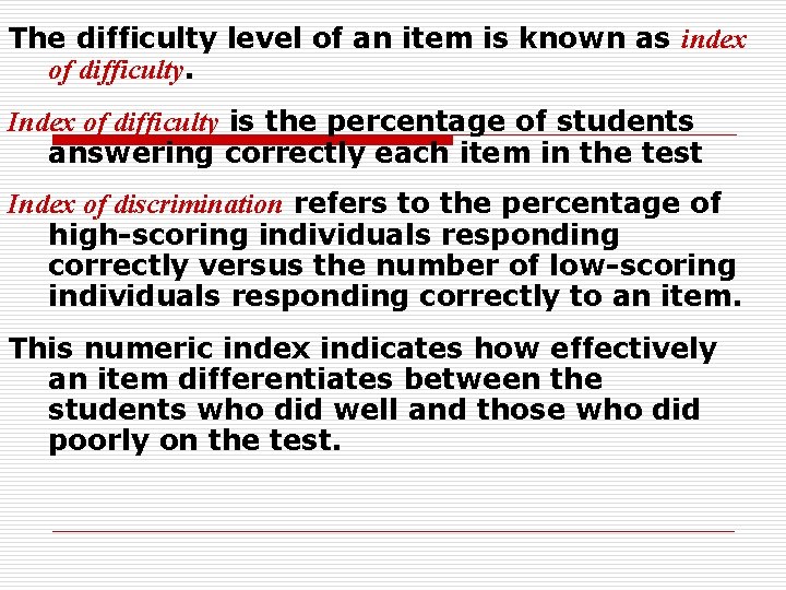 The difficulty level of an item is known as index of difficulty. Index of