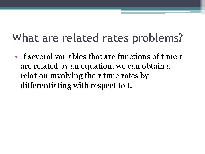 What are related rates problems? • If several variables that are functions of time