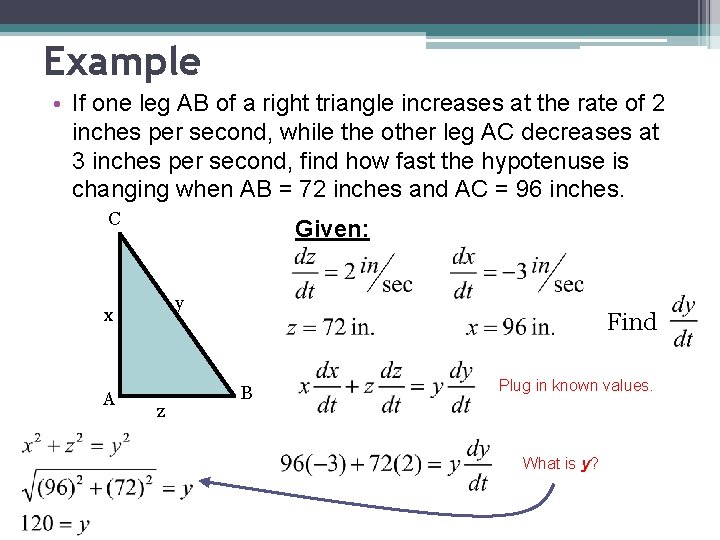 Example • If one leg AB of a right triangle increases at the rate