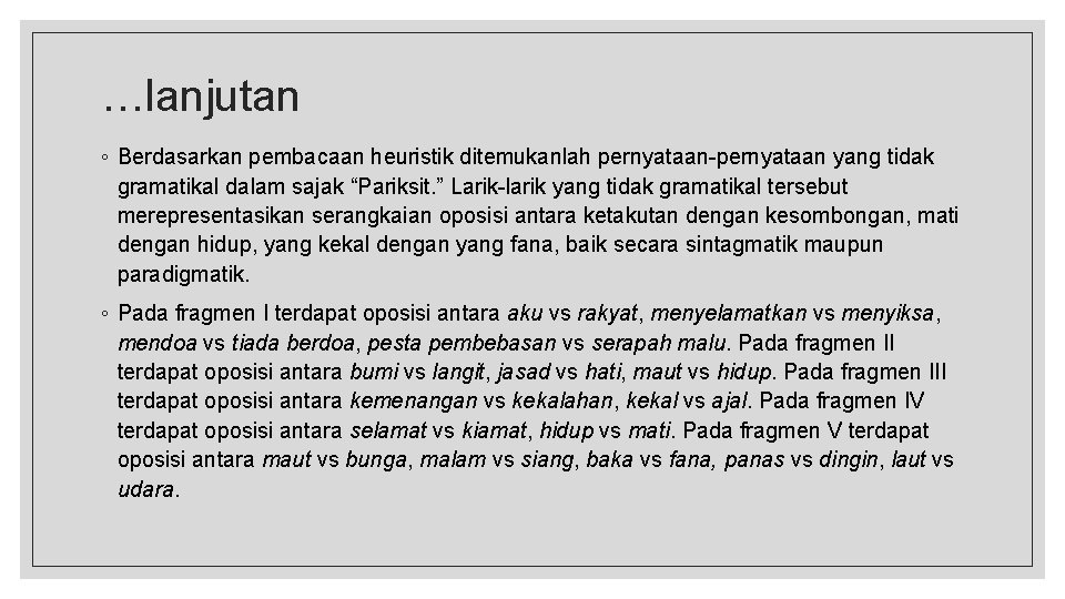 …lanjutan ◦ Berdasarkan pembacaan heuristik ditemukanlah pernyataan-pernyataan yang tidak gramatikal dalam sajak “Pariksit. ”