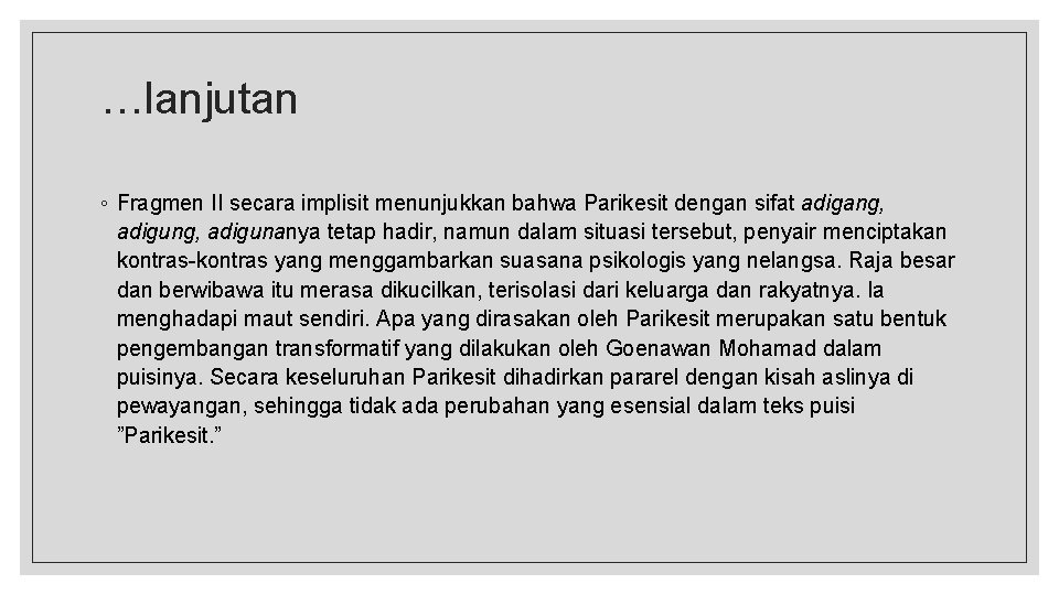 …lanjutan ◦ Fragmen II secara implisit menunjukkan bahwa Parikesit dengan sifat adigang, adigunanya tetap