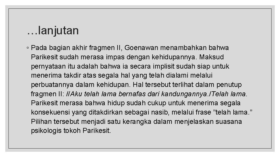 …lanjutan ◦ Pada bagian akhir fragmen II, Goenawan menambahkan bahwa Parikesit sudah merasa impas