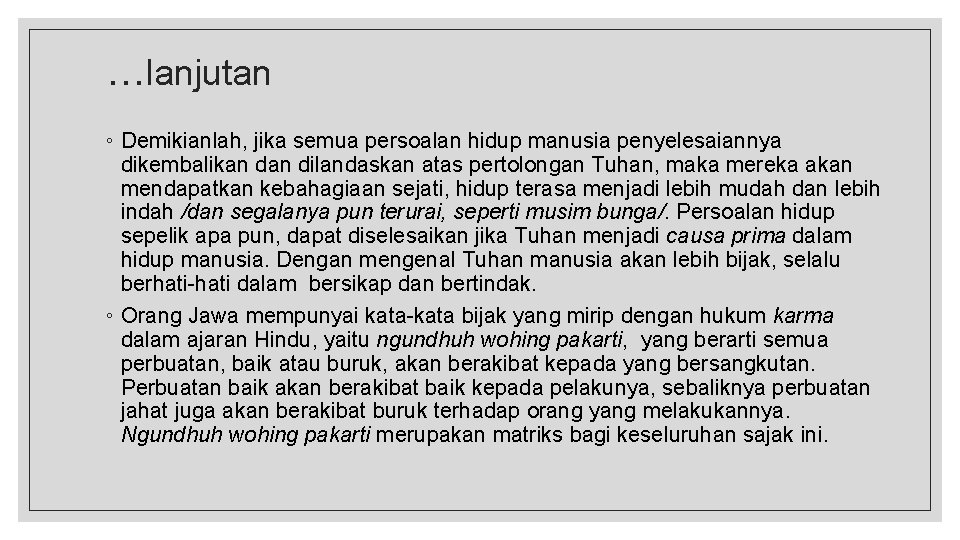 …lanjutan ◦ Demikianlah, jika semua persoalan hidup manusia penyelesaiannya dikembalikan dilandaskan atas pertolongan Tuhan,