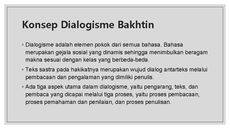 Konsep Dialogisme Bakhtin ◦ Dialogisme adalah elemen pokok dari semua bahasa. Bahasa merupakan gejala