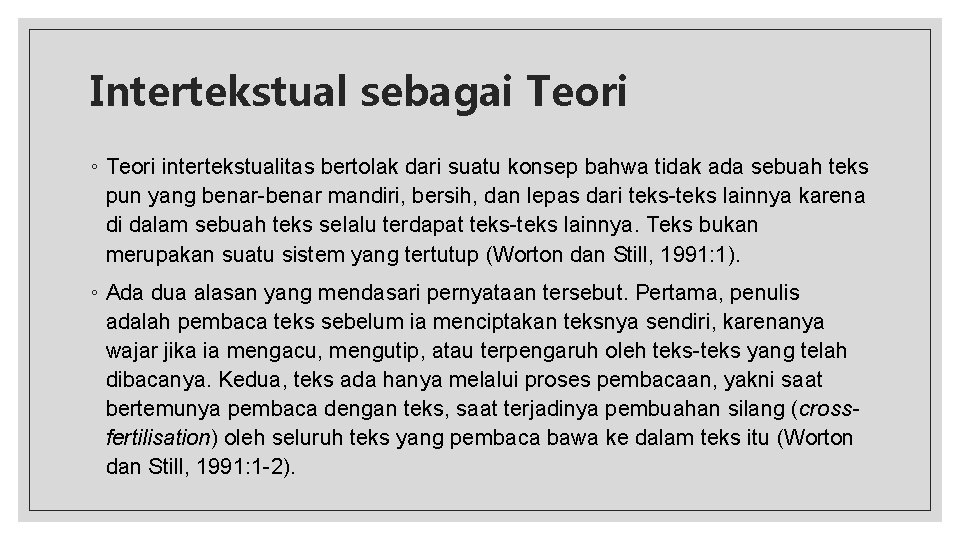 Intertekstual sebagai Teori ◦ Teori intertekstualitas bertolak dari suatu konsep bahwa tidak ada sebuah