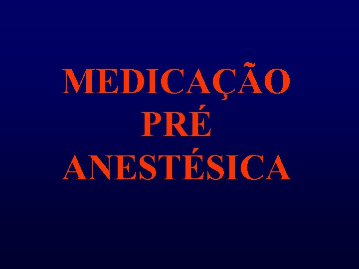 MEDICAÇÃO PRÉ ANESTÉSICA 