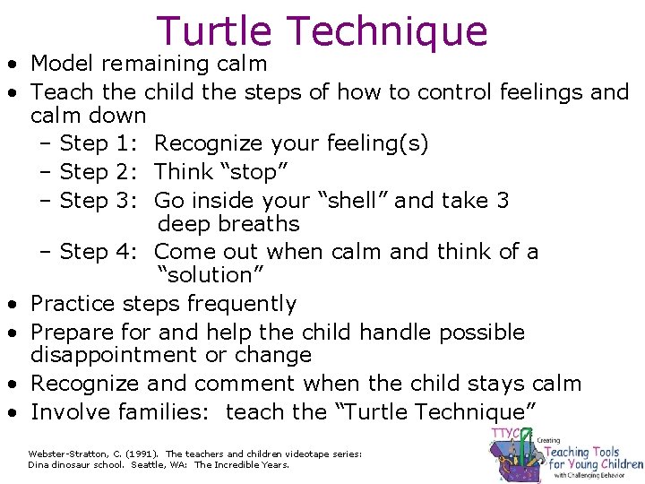 Turtle Technique • Model remaining calm • Teach the child the steps of how