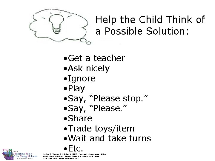 Help the Child Think of a Possible Solution: • Get a teacher • Ask