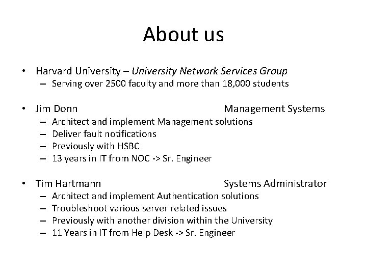 About us • Harvard University – University Network Services Group – Serving over 2500