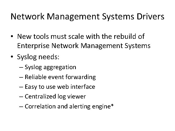 Network Management Systems Drivers • New tools must scale with the rebuild of Enterprise