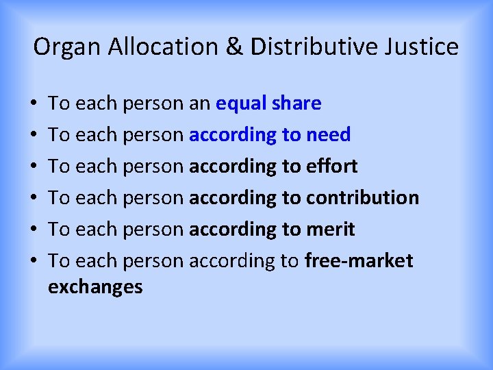 Organ Allocation & Distributive Justice • • • To each person an equal share