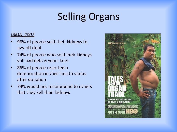 Selling Organs JAMA, 2002 • 96% of people sold their kidneys to pay off