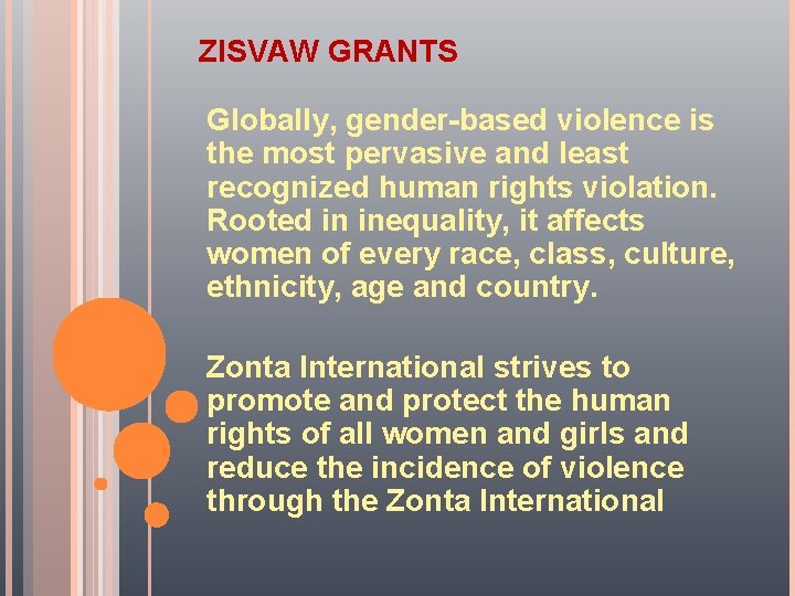 ZISVAW GRANTS Globally, gender-based violence is the most pervasive and least recognized human rights