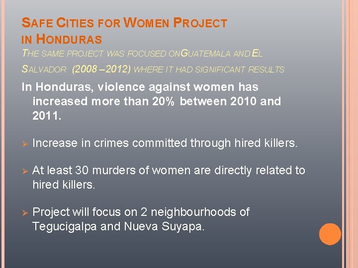 SAFE CITIES FOR WOMEN PROJECT IN HONDURAS THE SAME PROJECT WAS FOCUSED ONGUATEMALA AND